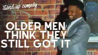 Older Men Think They Still Got It - Barry Brewer Stand Up Comedy