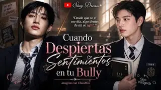 ❝Cuando Despiertas Sentimientos en tu Bully❞ | Imagina Con ChanMin | Cap. Unico
