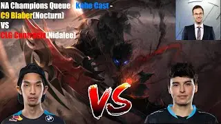 NA Champions Queue - Kobe Cast - C9 Blaber(Nocturn) VS CLG Contractz(Nidalee)