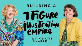 215: Building A 7 Figure Illustration Empire with Katie Chappell