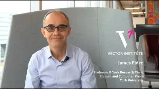 Vector Institute&rsquo;s Friday Seminars Series Presents James Elder - Introduction
