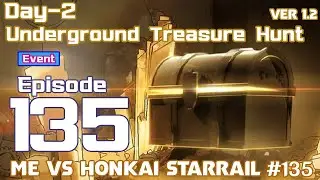 Me vs Honkai Star Rail Ep 135 - Version 1.20 - Underground Treasure Hunt - Day 2