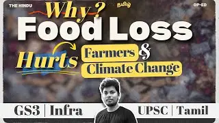 India&rsquo;s Food Loss Crisis: Farmers Income, Cold Chain Gaps & Climate Costs | The Hindu | UPSC Tamil