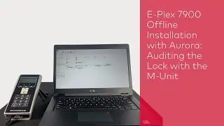dormakaba E-Plex 7900 Offline Installation with Aurora: Auditing the Lock with the M-Unit