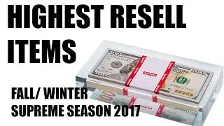 HIGHEST RESELL VALUE ITEMS THIS FALL/WINTER SEASON OF SUPREME 2017