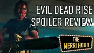 Evil Dead Rise Spoiler Review - The Merri Hour