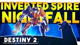 HOW TO BEAT THE INVERTED SPIRE - Nightfall Guide - Destiny 2