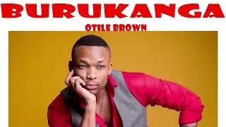 Otile Brown _ Burukanga 💓💘💘💓🌺🥰
