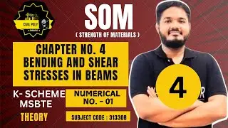 CH-4 BENDING AND SHEAR STRESSES IN BEAM| NUMERICAL-1| STRENGTH OF MATERIALS | SOM | 313308 | MSBTE |