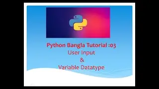 #Python Bangla Tutorials 03#User Input & Variable , Data type