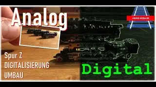 Spur Z - von Analog zu Digital Umbaustufen Dampflok - Digitalisierung für Einsteiger 2