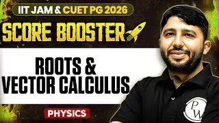 Roots & Vector Calculus | IIT JAM/CUET PG 2026 | IIT JAM Physics | IIT JAM Score Booster | PW
