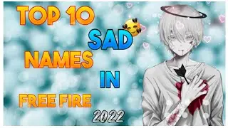 ☹️TOP 10 SAD NAMES IN FREEFIRE 2022 | 2022 SAD NAMES NOT TAKEN IN FREEFIRE