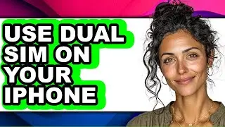 How to Use Dual Sim on Your Iphone (full Guide)