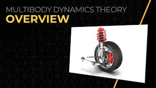 Multibody Dynamics Theory &mdash; Course Overview