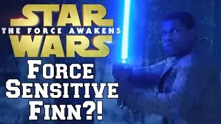 Star Wars: The Force Awakens - Is Finn Force Sensitive?!