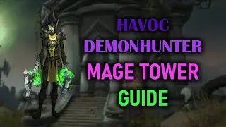 Havoc Demonhunter | Mage Tower | Guide + Voice | Dragonflight Season 4 (10.2.7)