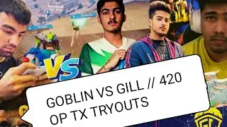 Goblin Vs Gill | TX New Player Leak | 420op TX Tryouts