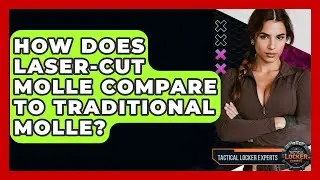 How Does Laser-cut MOLLE Compare To Traditional MOLLE? - Tactical Locker Experts