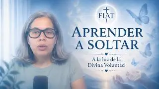 11.  Aprender a soltar: el camino de la fe que Jesús enseña. (Episodio 4)