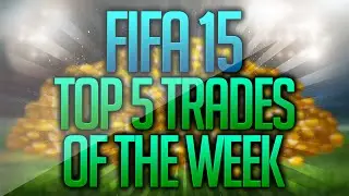 FIFA 15 - TOP 5 TRADES OF THE WEEK #20 ( BEST INVESTMENTS EVER?!!! )
