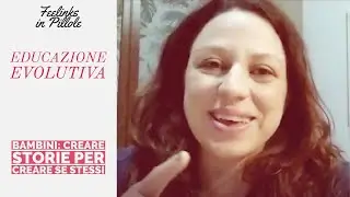 BAMBINI: CREARE STORIE PER CREARE SE STESSI || Feelinks in Pillole - Educazione evolutiva #11