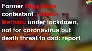 BB12 contestant Jasleen Matharu's dad gets death threat