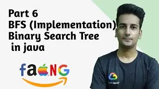 Part 6 | BFS (Implementation) | Binary Search Tree in java
