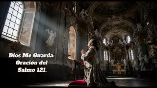 Dios Me Guarda: Oración del Salmo 121