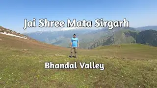 Trek to Jai Shree Mata Sirgarh | Bhandal Valley | Chamba | Himachal Pradesh