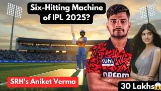 SRH's Aniket Verma: The Six-Hitting Machine of IPL 2025 &ndash; From Madhya Pradesh to  ₹30 Lakh IPL Star