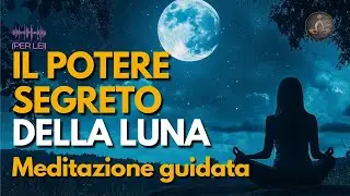Meditazione Luna Piena per Rilassamento Profondo e Connessione Spirituale (Guida) VERS. LEI