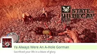 State of Decay: YOSE - Guide for Ya Always Were An A-Hole Gorman / The Sacrifice