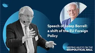 Speech of Josep Borrell: a shift of the EU Foreign Policy &ndash; Keeping an Eye on the Geopolitical Ball