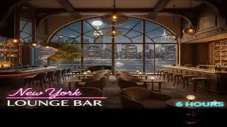 라운지 바 카페 음악 Luxury Manhattan Lounge Bar Ambience (No Copyright) 6Hours 저작권 없이 6시간 연속 재생