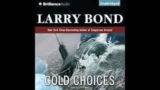 Cold Choices Audiobook by Larry Bond