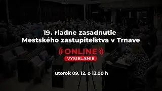 19. riadne zasadnutie Mestsk&eacute;ho zastupiteľstva