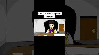 Chi Chi Pulls Up On Toriyama #shorts #dragonball #dragonballsuper #chichi