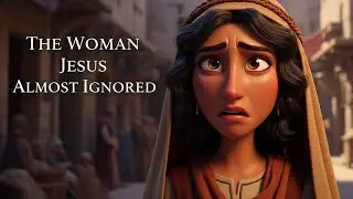 The Woman Jesus Almost Ignored (Syrophoenician Woman &ndash; Matthew 15) | Bible Animation Short