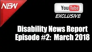 Disabled Living News Report Episode 2 | Info About Disability.