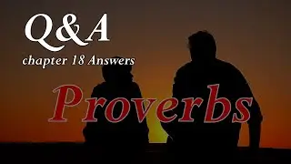 Bible Study Q&A Proverbs 18 Answers