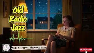 Radio Jazz Classic  Tunes Playing in Another Room - 1930's - 1940's Trending List
