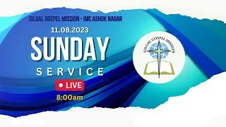 SUNDAY SERVICE - LIVE | GGM, IMC ASHOK NAGAR | 11 AUGUST, 2024