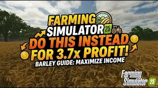 Stop Selling Your Barley! 🛑 Do THIS Instead for 3.7x Profit! - FS25 Barley Income Guide