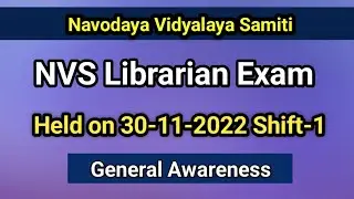 NVS Librarian Exam 30-11-2022 : General Awareness I Navodaya Vidyalaya Samiti 