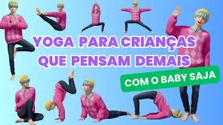 Yoga para crianças que pensam demais | Baby Saja