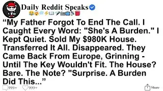 [Full Story] My Father Forgot To End The Call  I Caught Every Word She's A Burden  I Kept Quiet