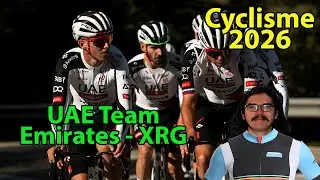 🚴‍♂️Cyclisme 2026🇦🇪 : UAE Team Emirates-XRG Présentation (Del Toro, Cosnefroy, Morgado, Christen...)