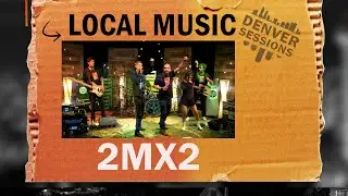 Denver Sessions: 2MX2