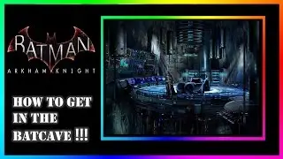 BATMAN ARKHAM KNIGHT : How To Get The Batcave !!!
